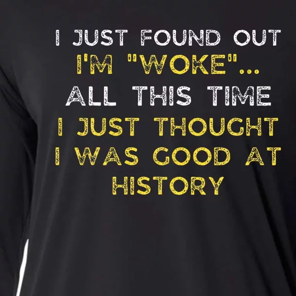 I Just Found Out IM Woke Funny Quote Woke Af Movement Cooling Performance Long Sleeve Crew