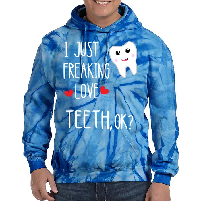 I Just Freaking Love Teeth Dental Assistant Oral Hygiene Gift Tie Dye Hoodie