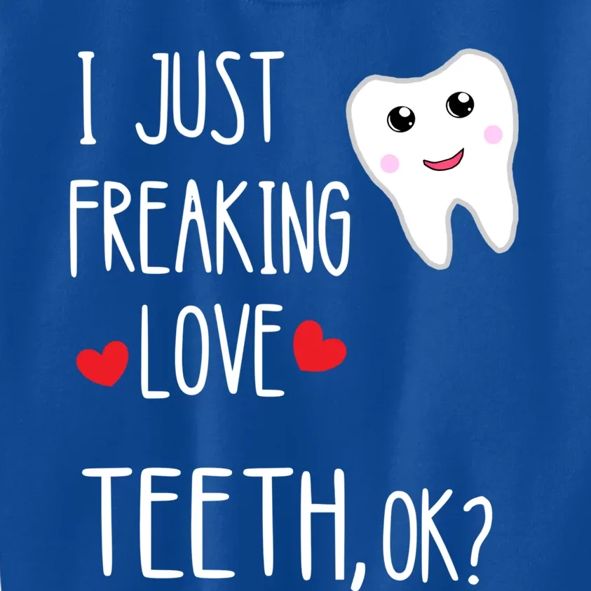 I Just Freaking Love Teeth Dental Assistant Oral Hygiene Gift Kids Sweatshirt