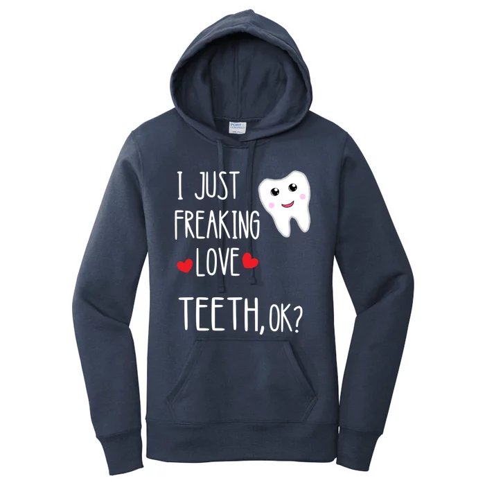 I Just Freaking Love Teeth Dental Assistant Oral Hygiene Gift Women's Pullover Hoodie