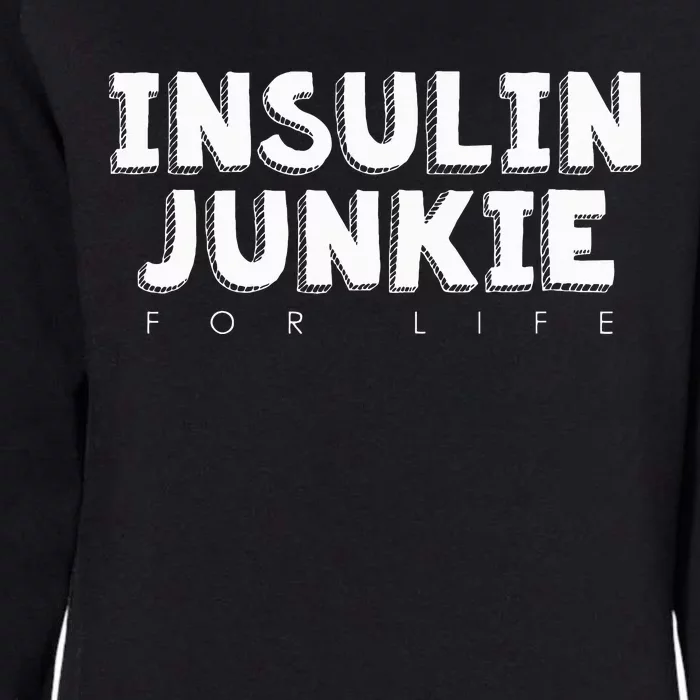 Insulin Junkie for Life Diabetes Humor Womens California Wash Sweatshirt