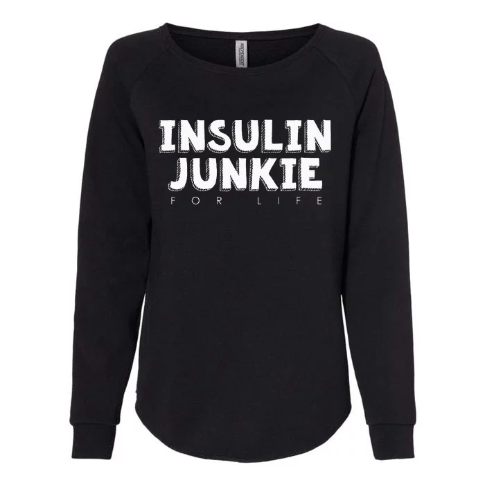 Insulin Junkie for Life Diabetes Humor Womens California Wash Sweatshirt