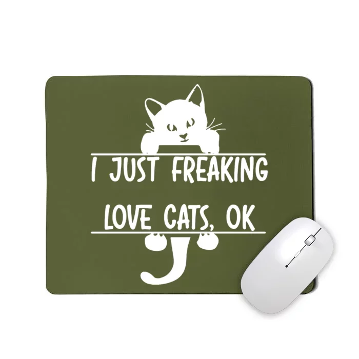 I Just Freaking Love Cats Ok Mousepad