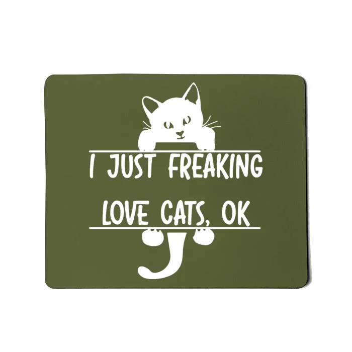 I Just Freaking Love Cats Ok Mousepad