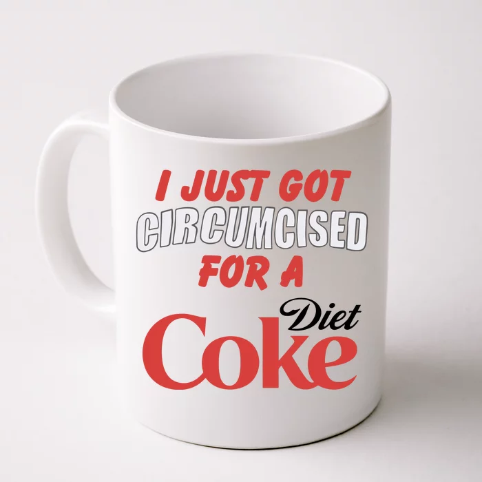 I Just Got Circumcised For A Diet C.O.K.E Front & Back Coffee Mug