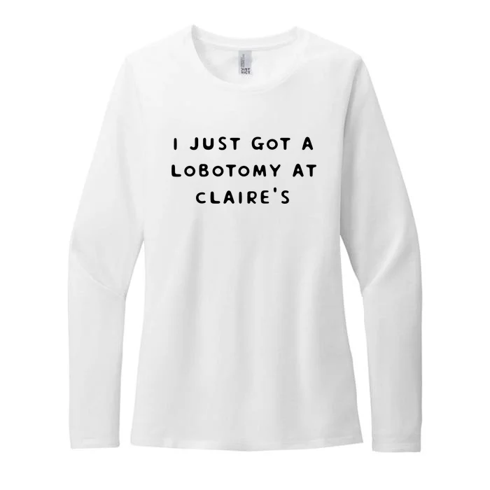 I Just Got A Lobotomy At Claire's Funny Womens CVC Long Sleeve Shirt