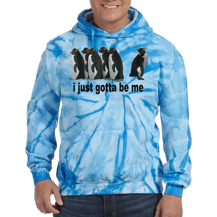 I Just Gotta Be Me Penguin Funny Gift Tie Dye Hoodie