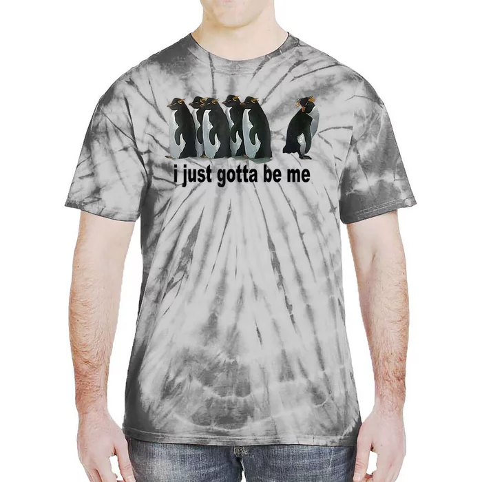 I Just Gotta Be Me Penguin Funny Gift Tie-Dye T-Shirt