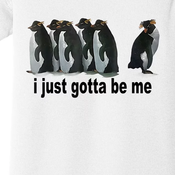 I Just Gotta Be Me Penguin Funny Gift Baby Bodysuit