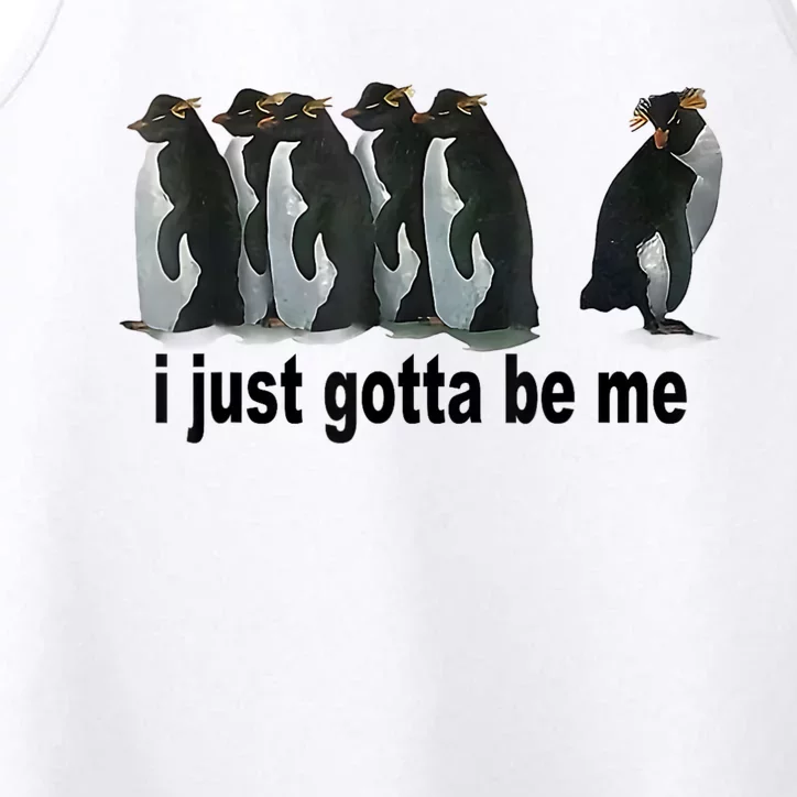 I Just Gotta Be Me Penguin Funny Gift Performance Tank