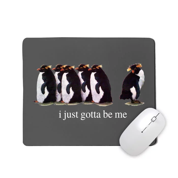 I Just Gotta Be Me Penguin Funny Tv Show Mousepad