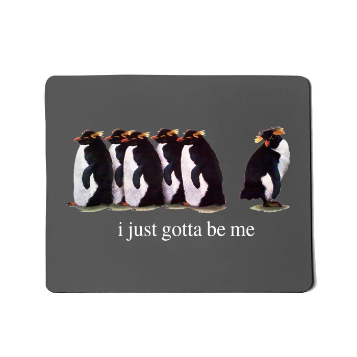 I Just Gotta Be Me Penguin Funny Tv Show Mousepad