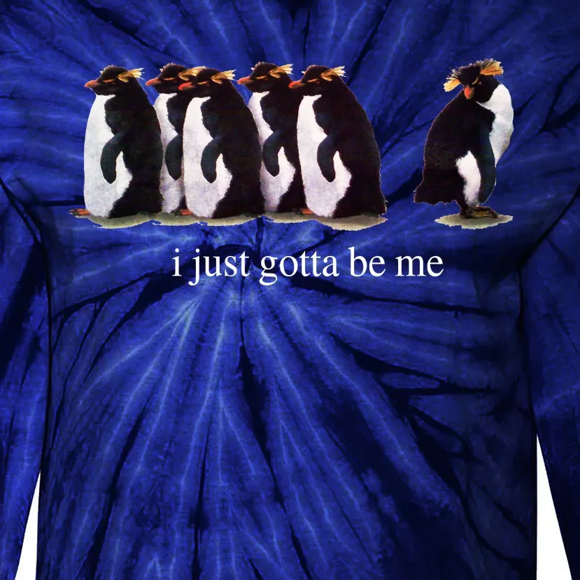 I Just Gotta Be Me Penguin Funny Tv Show Tie-Dye Long Sleeve Shirt