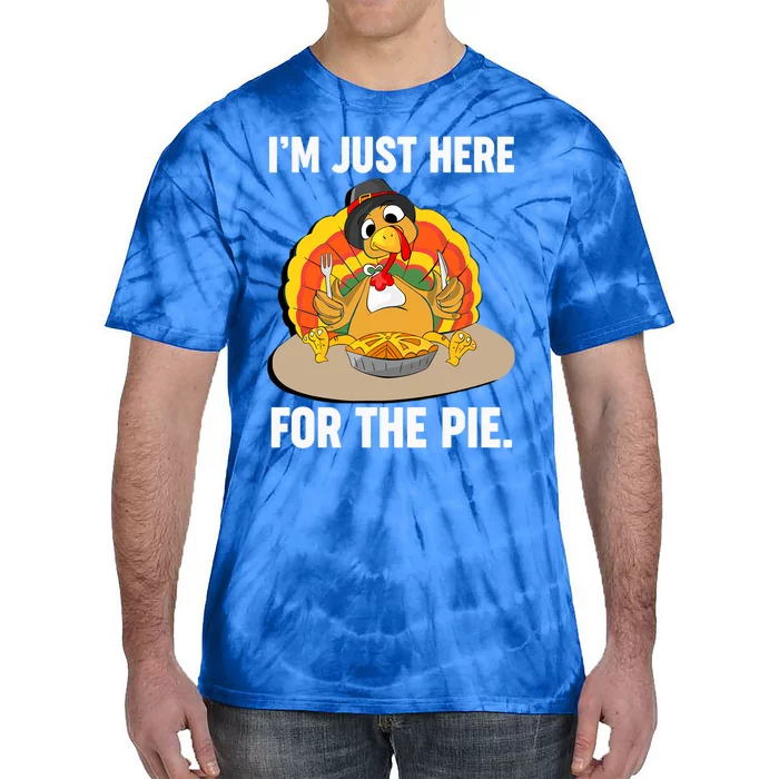 Im Just Here For The Pie Funny Thanksgiving Pumpkin Pie Gift Tie-Dye T-Shirt