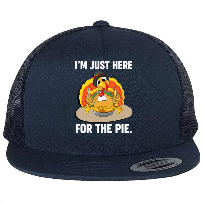 Im Just Here For The Pie Funny Thanksgiving Pumpkin Pie Gift Flat Bill Trucker Hat