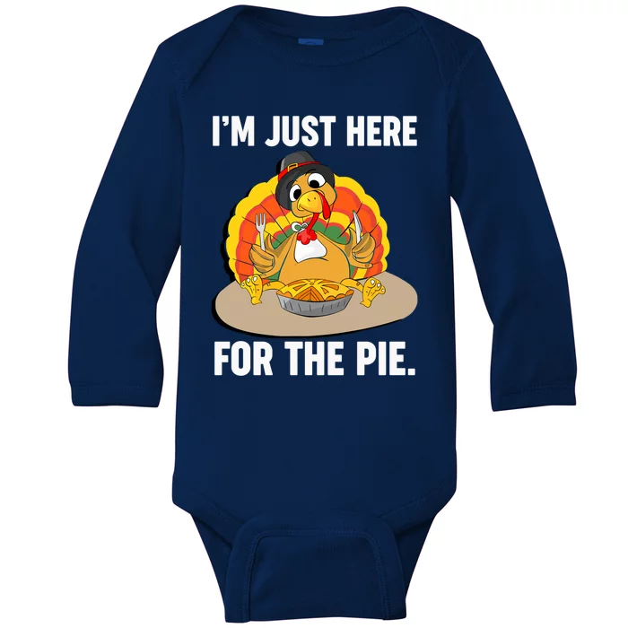 Im Just Here For The Pie Funny Thanksgiving Pumpkin Pie Gift Baby Long Sleeve Bodysuit