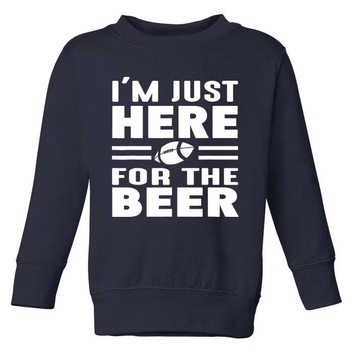 I'm Just Here For The Beer Funny Girlfriend Football Toddler Sweatshirt