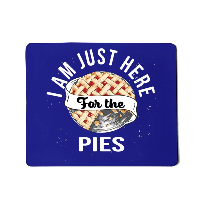 Im Just Here For The Pie Funny Thanksgiving Gift Mousepad