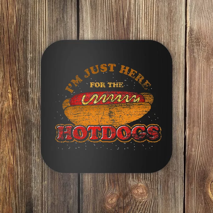 Im Just Here For The Hot Dogs Foodie Weiner Coaster