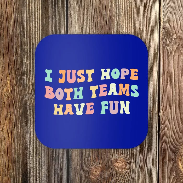 I Just Hope Both Teams Have Fun Football Funny Sports Gift Coaster