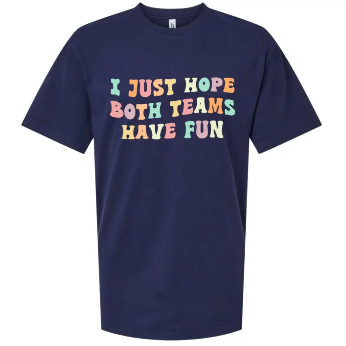 I Just Hope Both Teams Have Fun Football Funny Sports Gift Sueded Cloud Jersey T-Shirt