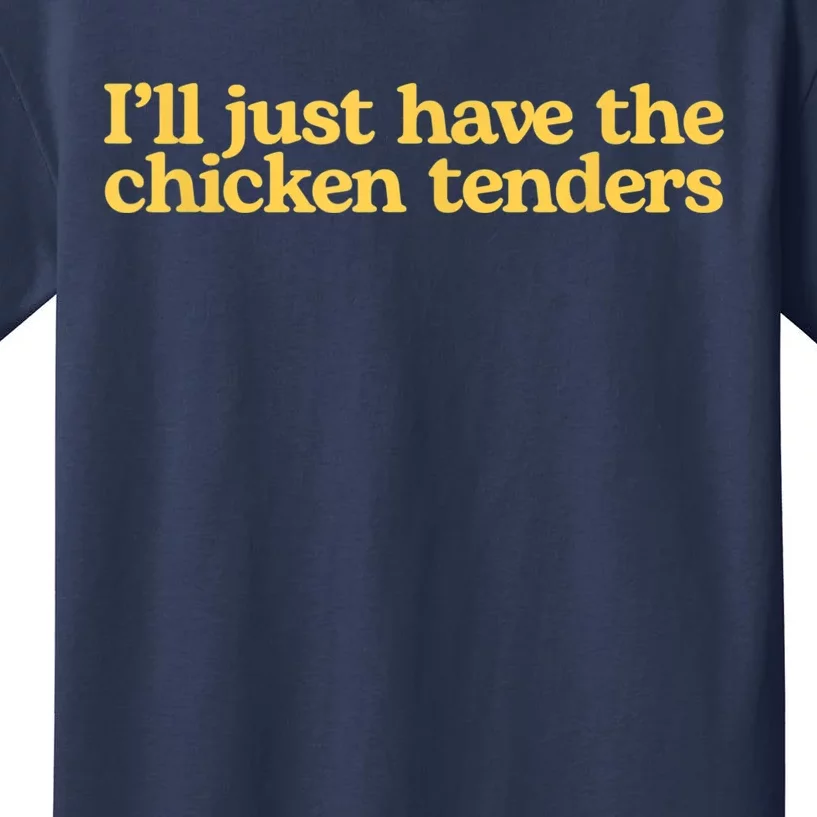 I'll Just Have The Chicken Tenders Funny Kids T-Shirt