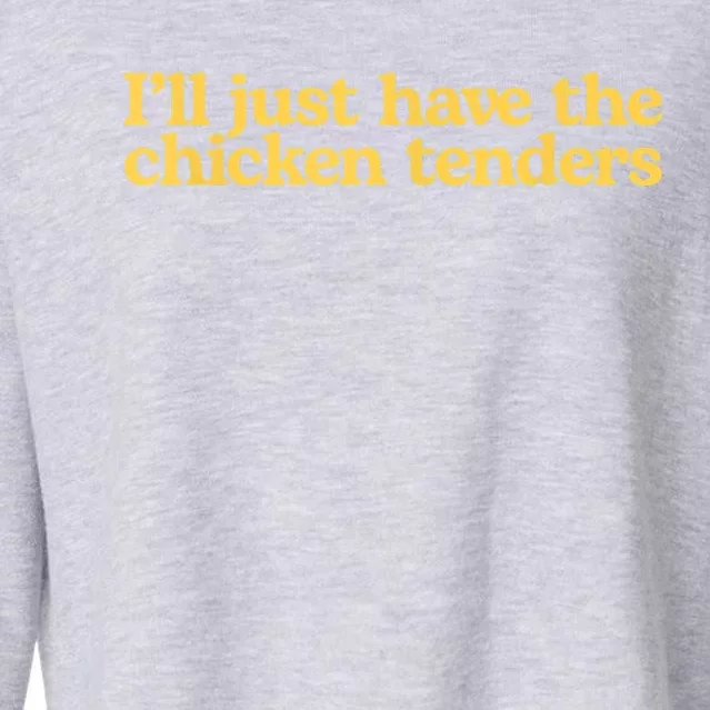 I'll Just Have The Chicken Tenders Funny Cropped Pullover Crew