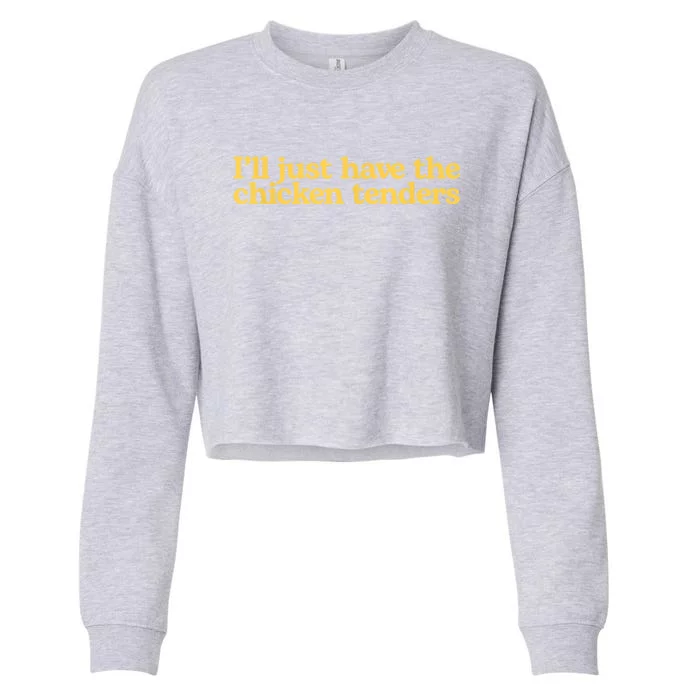 I'll Just Have The Chicken Tenders Funny Cropped Pullover Crew