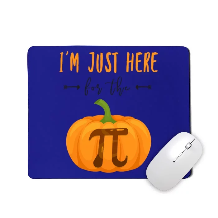 Im Just Here For The Pumpkin Pi Halloween Pumpkin Pie Cute Gift Mousepad