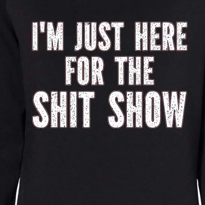 Im Just Here For The S.H.I.T Show Funny Womens California Wash Sweatshirt