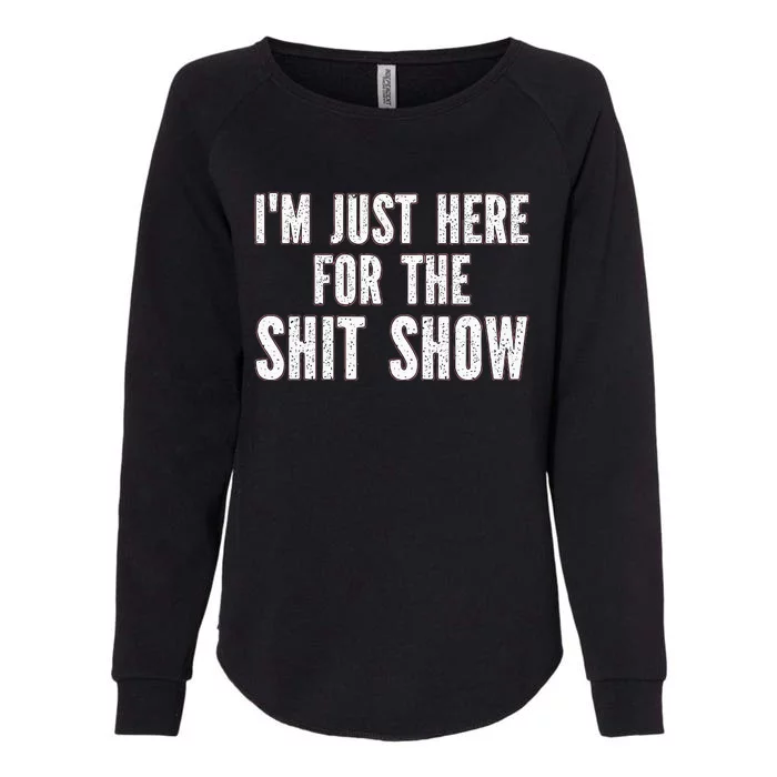 Im Just Here For The S.H.I.T Show Funny Womens California Wash Sweatshirt