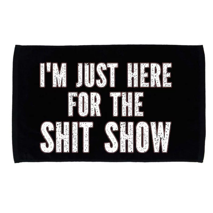 Im Just Here For The S.H.I.T Show Funny Microfiber Hand Towel