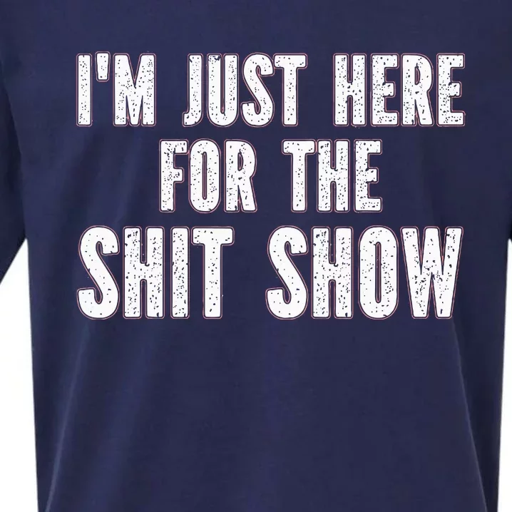 Im Just Here For The S.H.I.T Show Funny Sueded Cloud Jersey T-Shirt