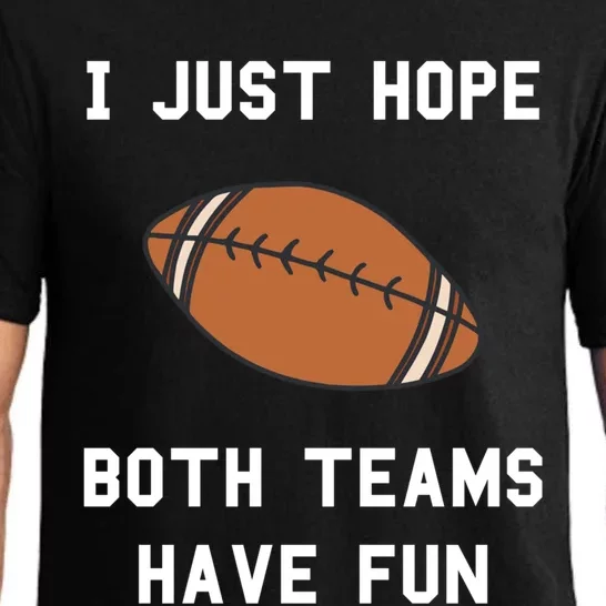 I Just Hope Both Teams Have Fun Football Non Fan Funny Gift Pajama Set