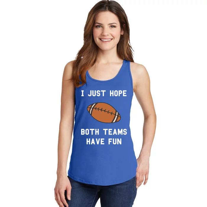 I Just Hope Both Teams Have Fun Football Non Fan Funny Gift Ladies Essential Tank