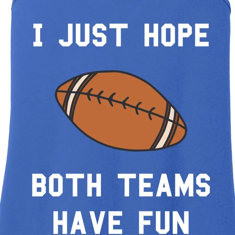 I Just Hope Both Teams Have Fun Football Non Fan Funny Gift Ladies Essential Tank