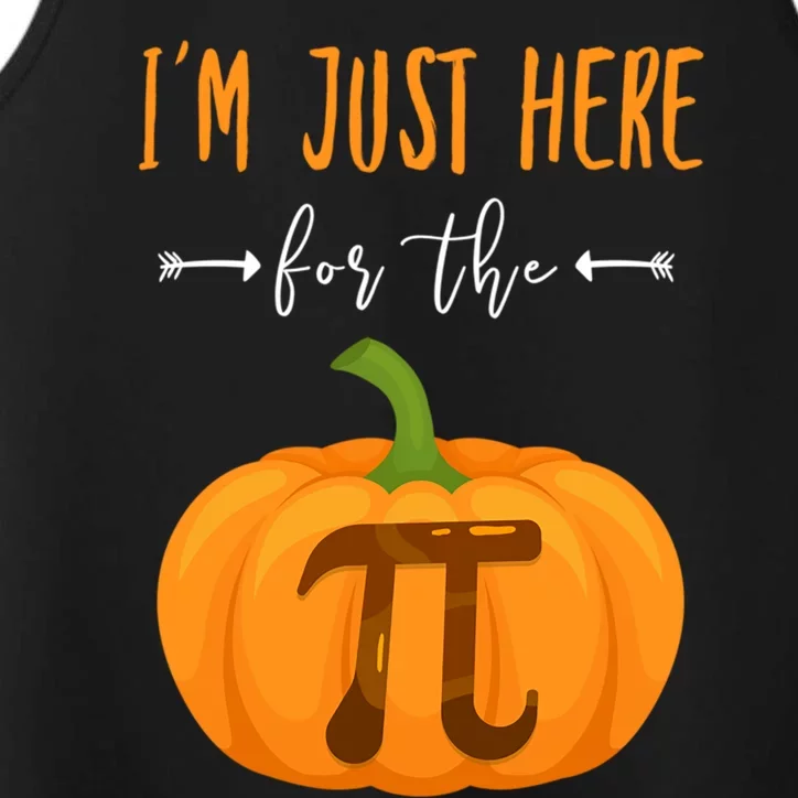 Im Just Here For The Pumpkin Pi Pie Thanksgiving Halloween Great Gift Performance Tank