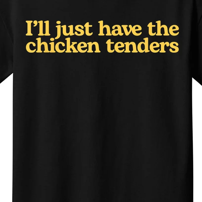 I'll Just Have The Chicken Tenders Funny Kids T-Shirt