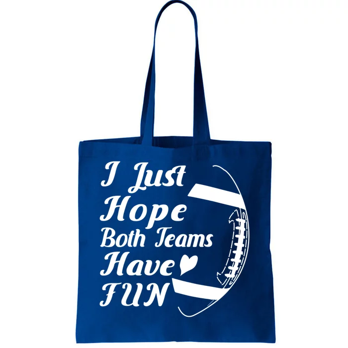 I Just Hope Both Teams Have Fun Football Sports Fan Gift Tote Bag