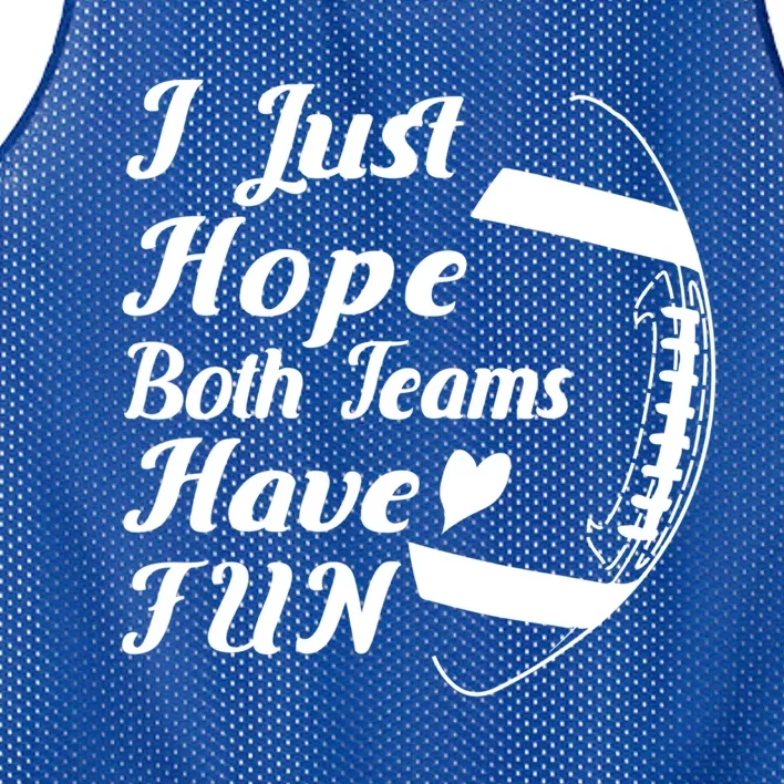 I Just Hope Both Teams Have Fun Football Sports Fan Gift Mesh Reversible Basketball Jersey Tank