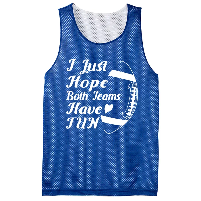 I Just Hope Both Teams Have Fun Football Sports Fan Gift Mesh Reversible Basketball Jersey Tank