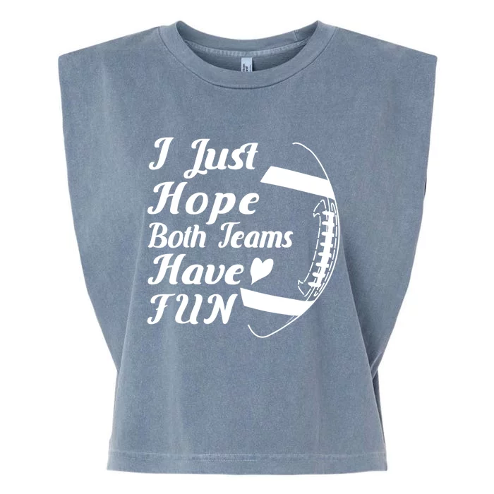 I Just Hope Both Teams Have Fun Football Sports Fan Gift Garment-Dyed Women's Muscle Tee