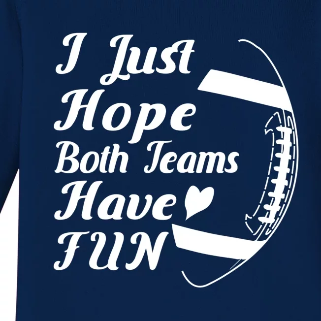 I Just Hope Both Teams Have Fun Football Sports Fan Gift Baby Long Sleeve Bodysuit