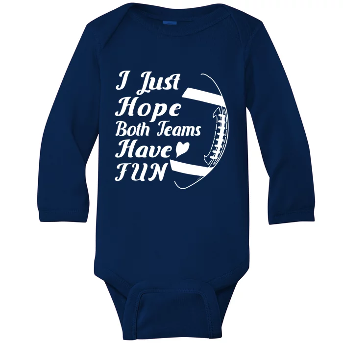 I Just Hope Both Teams Have Fun Football Sports Fan Gift Baby Long Sleeve Bodysuit