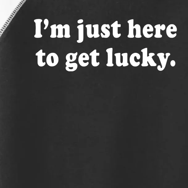 Im Just Here To Get Lucky Funny St Patricks Day Toddler Fine Jersey T-Shirt