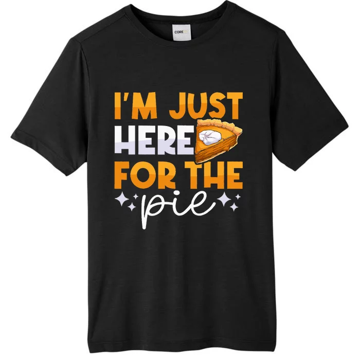 IM Just Here For The Pie Pumpkin Pie Thanksgiving Day Funny ChromaSoft Performance T-Shirt