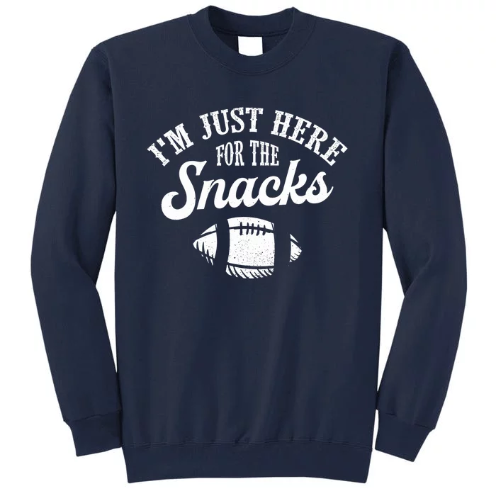 I'm Just Here For The Snacks Funny Fantasy Football League Tall Sweatshirt