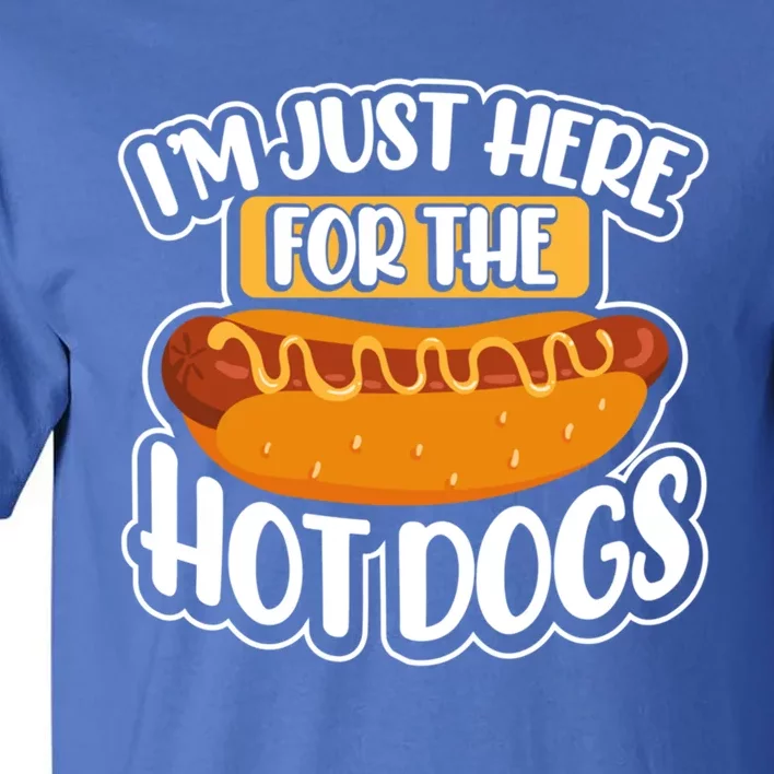 I´m Just Here For The Hot Dogs Funny Sausage Food Lover Gift Tall T-Shirt