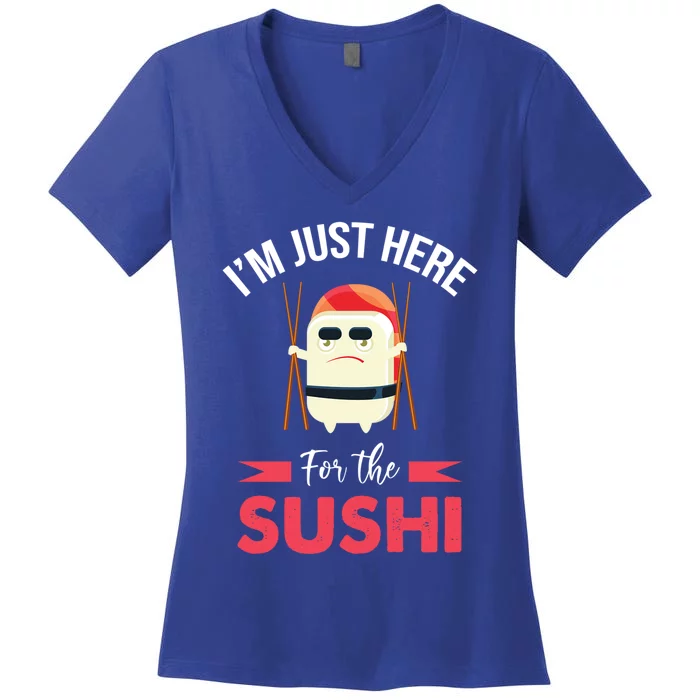 Im Just Here For The Sushi Sashimi Funny Japanese Food Gift Women's V-Neck T-Shirt