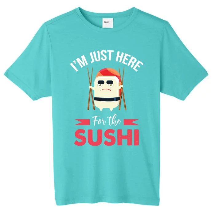 Im Just Here For The Sushi Sashimi Funny Japanese Food Gift ChromaSoft Performance T-Shirt